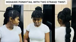 MOHAWK PONNYTAIL WITH  TWO STRAND TWIST HAIR STYLE