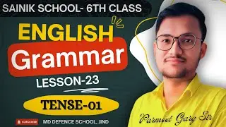 Lesson-23: Tense-01 | Class 6th English Grammar | Sainik School | MD Defence School Jind