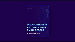 Count on DMARC - Statistics from Valimail's Disinformation and Malicious Email Report