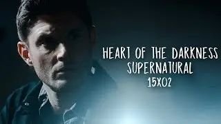 Heart of the Darkness || Supernatural [15x02]