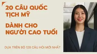 20 Câu Civics Thi Quốc Tịch Mỹ (Cho người trên 65 tuổi) | Bộ 128 Câu | Cập nhật đáp án 2026