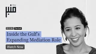 Inside the Gulf&rsquo;s Expanding Mediation Role