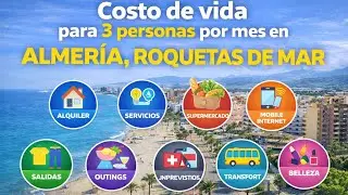 COSTO DE VIDA PARA 3 PERSONAS POR MES EN ALMER&Iacute;A ROQUETAS DE MAR #espa&ntilde;a #emigrar #info