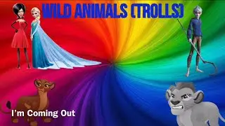 Wild Animals (Trolls)-I&rsquo;m Coming Out
