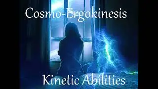 Cosmo​ ​Ergokinesis, Cosmic Energy Manipulation, Universal Energy