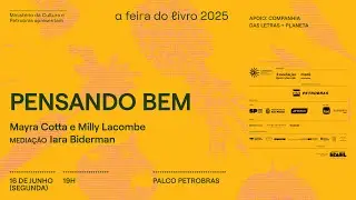 PENSANDO BEM, com Mayra Cotta e Milly Lacombe | A Feira do Livro 2025