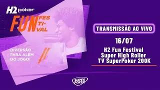 💥H2 Fun Festival Super High Roller TV SuperPoker 200K 💥direto do H2 Club S&atilde;o Paulo