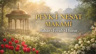Peyk-i Neşat Makamı | 432 Hz Bahar Huzuru ve Zarif Neşe | Ferahlatan Enstrümantal Türk Musikisi