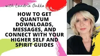 QUANTUM SHIFT NOW Downloads, Spirit Guide Messages, and Manifesting Powers | Landria Onkka