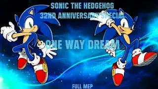 Sonic - One Way Dream | FULL MEP | Sonic's 32nd Anniversary special