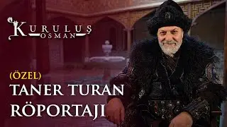 Taner Turan &Ouml;zel R&ouml;portajı - Kuruluş Osman