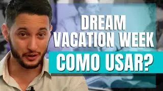 🔵COMO UTILIZAR O DREAM VACATION WEEK