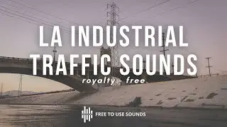 LA Industrial Traffic Sounds