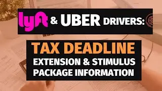 Lyft & Uber Drivers: Tax Deadline Extension & Stimulus Package Information