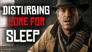 The DISTURBING Lore of Red Dead Redemption 2 To Fall Asleep To