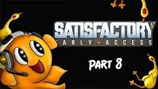 Satisfactory - Part 8 | Puddle Pumps & Pipes
