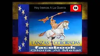 Lanzas Coloradas:   Hoy Iremos A La Guerra  Venezuela