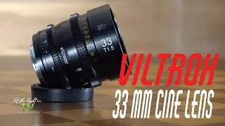 Viltrox 33mm T1.5 Cine Lens Review | Budget Cinema E-mount Lens