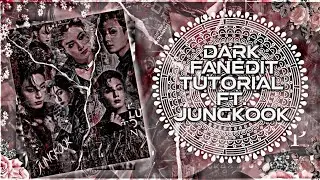 DARK FANEDIT TUTORIAL//CUTEXTUTORIALS//FT.JUNGKOOK