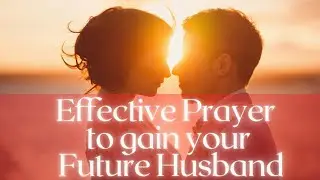 Stop Searching and Start Praying for your Future Husband || Use this prayer