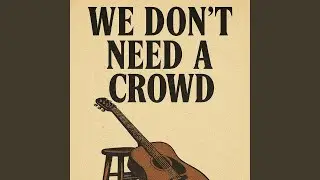 We Don&rsquo;t Need a Crowd