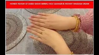 Honest Review of Saeed Ghani products | Face Cleanser | Instant Massage Cream | @saeedghani1888
