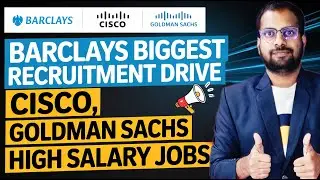 Barclays Recruitment Drive | Cisco, Goldmand Sachs High Salary Jobs | Register Now