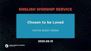 Chosen to be loved| Pastor Buddy Owens｜Online English Service｜Saddleback HK｜20250615