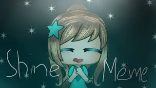 Shine Meme(Gacha Life)//Gacha Meme//Itz ButterCake