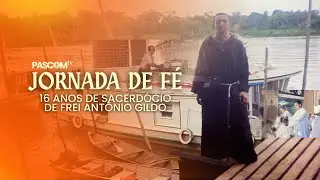 JORNADA DE FÉ - FREI ANTÔNIO GILDO