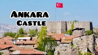 ANKARA CASTLE Full walking Tour, Old City, T&uuml;rkiye 🇹🇷,