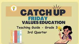Grade 3 Quarter 3 -  Catch Up Friday Teaching Guide: Values Education | Elevate Academic Performance