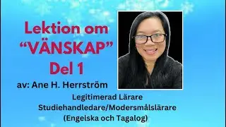 &rdquo;V&auml;nskap&rdquo; 1 (FRIENDSHIP - Swedish Lesson) by: Ane Herrstr&ouml;m-Legitimerad L&auml;rare,Link&ouml;ping, Sweden