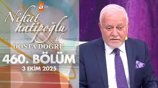 Nihat Hatipoğlu ile Dosta Doğru 460. Bölüm | 3 Ekim 2025