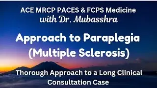 MRCP PACES Consultation Videos | PACES History Taking | Approach to lower limb weakness (Paraplegia)