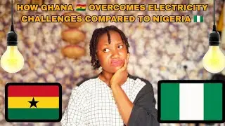 How GHANA 🇬🇭 Overcomes ELECTRICITY Challenges COMPARED to NIGERIA 🇳🇬