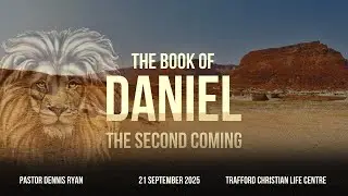 The Second Coming | Pastor Dennis Ryan | Sunday 21st September