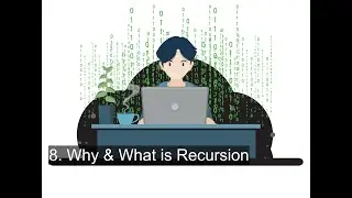 8.  Why & What is Recursion