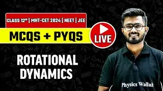 Live MCQ's +PYQ's | Rational Dynamics | Physics | Class 12/MHT-CET/JEE/NEET