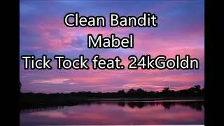 Clean Bandit - Mabel || Tick Tock feat. 24kGoldn || Speed Up