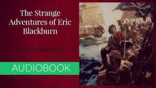 The Strange Adventures of Eric Blackburn by Harry Collingwood - Audiobook ( Part 2/2 )