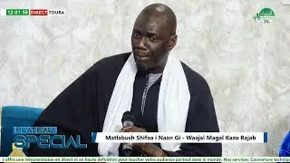 🔴LIVE - Plateau Spécial - Thème: Matlabush Shifaa i Naan gi - Waajal Magal Kazu Rajab