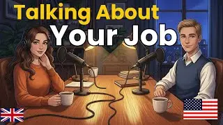 How to Talk About Your Job in English | English Conversation Practice | English Podcast