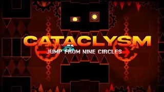 Cataclysm // Ggboy // Jump From Nine Circles // First Extreme Demon // 3 Weeks