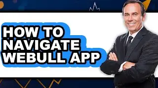 How to Navigate Webull App (full Guide)