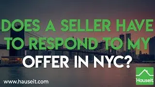 Does a Seller Have to Respond to My Offer in NYC?
