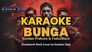 🎤 Karaoke Bunga &ndash; Bondan Prakoso & Fade2Black | Versi Symphonic Rock | Tanpa Vokal | Audio HD Jernih