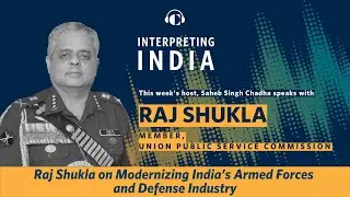 Raj Shukla on Modernizing India’s Armed Forces and Defense Industry