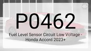 DTC P0462: Fuel Level Sensor Circuit Low Voltage - Honda Accord 2023+