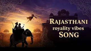 Rajasthani Royalty Vibes Song | Rajputana Swag | Royal Rajasthan Folk Music  Desert King Anthem 2026